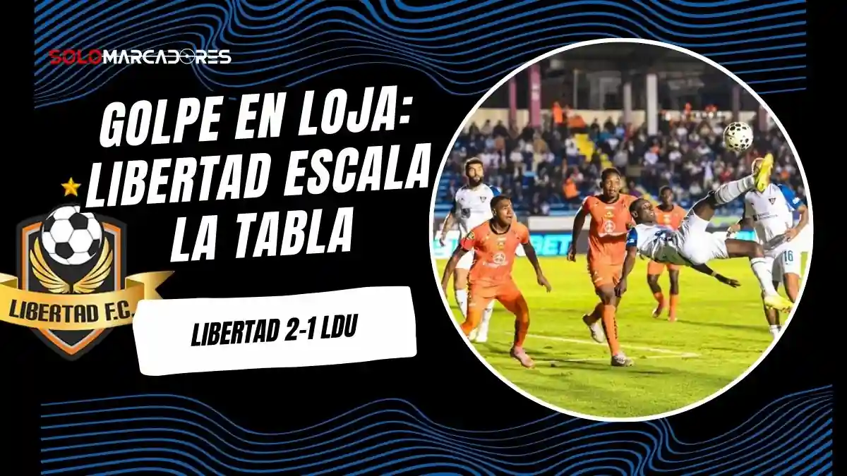 Libertad FC dio la sorpresa al derrotar 2-1 a Liga de Quito en Loja. Goles de Cortez y Corozo para hundir a la U en la fecha 3 de la LigaPro 2026.