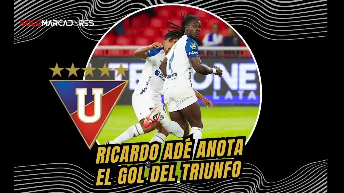 Liga de Quito venció 1-0 a Manta FC con gol de Ricardo Adé. El VAR anuló el empate visitante y los albos ya son terceros en la LigaPro 2026.