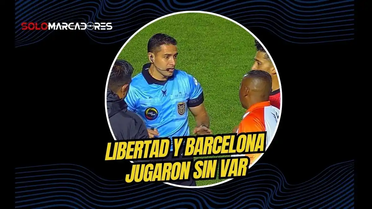 El partido entre Libertad de Loja ante Barcelona SC se juega sin VAR. El árbitro se los comunicó a los capitanes y DT de ambos equipos.