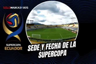 Conoce la sede y detalles de la Supercopa de Ecuador 2026. Independiente del Valle y Universidad Católica se enfrentan en el Estadio Gonzalo Pozo.
