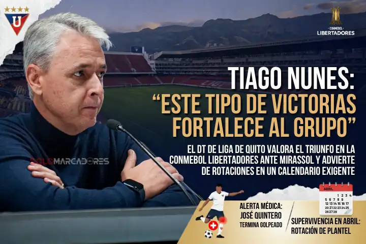 Nunes y el blindaje de Liga tras conquistar la Libertadores ante Mirassol 23 Tiago Nunes destaca la madurez de Liga de Quito tras vencer a Mirassol, confirma la lesión de Quintero y anuncia rotaciones para el mes de abril.