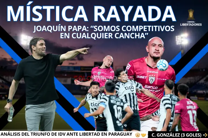El manifiesto de Joaquín Papa: "Somos competitivos en cualquier cancha" 23 Joaquín Papa analizó la victoria de Independiente del Valle ante Libertad por Libertadores. El DT destacó la competitividad y el nivel de Carlos González.