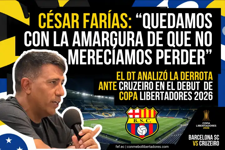 César Farías analizó la caída de Barcelona SC ante Cruzeiro en Libertadores 2026. Explicó su táctica, lamentó los errores y envió un mensaje de resiliencia.