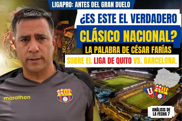 César Farías pone fin al debate: ¿Es el Liga de Quito vs. Barcelona el verdadero Clásico Nacional? 1 César Farías asegura que el Liga de Quito vs Barcelona es el Clásico Nacional por la historia internacional de ambos.
