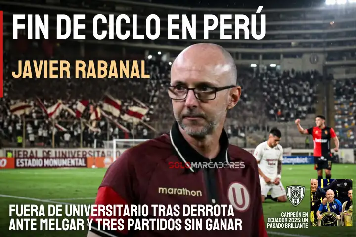 Javier Rabanal es cesado como DT de Universitario de Deportes tras perder ante Melgar. De campeón con IDV a un presente incierto en el fútbol peruano.