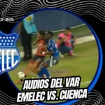 FEF y LigaPro publican los audios del VAR del Emelec vs. Deportivo Cuenca. Conoce la verdad tras la expulsión de Segura y la derrota azul en el Capwell.