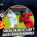 LDU vs Aucas igualaron sin goles en el Rodrigo Paz Delgado por la fecha 10 de LigaPro.
