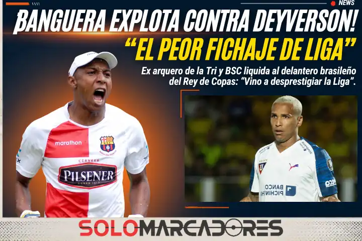 Máximo Banguera arremete contra Deyverson: "El peor fichaje de Liga" 22 Máximo Banguera calificó a Deyverson como el peor fichaje de la LigaPro y criticó el retroceso futbolístico de Liga de Quito en sus últimas presentaciones.