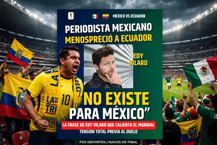 Periodista mexicano calienta el Mundial 2026: "Ecuador no existe para México" 23 Un periodista mexicano de Fox Deportes encendió la previa del Mundial 2026 al asegurar de forma polémica que la Selección de Ecuador "no existe".