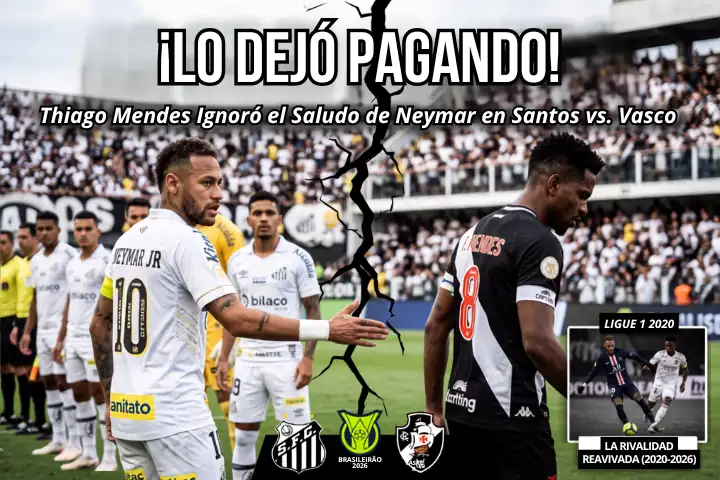 El desaire que reavivó la tensión: Thiago Mendes dejó con la mano extendida a Neymar en el Brasileirão 2026 23 Thiago Mendes ignoró el saludo de Neymar en el Santos vs. Vasco da Gama por el Brasileirão 2026, reavivando su conflicto iniciado en 2020.
