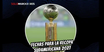 CONMEBOL confirmó las fechas oficiales para la Recopa Sudamericana 2027 entre los campeones de Libertadores y Sudamericana 2026.